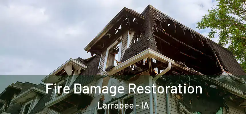  Fire Damage Restoration Larrabee - IA