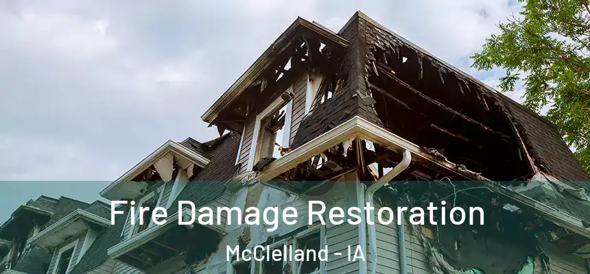  Fire Damage Restoration McClelland - IA