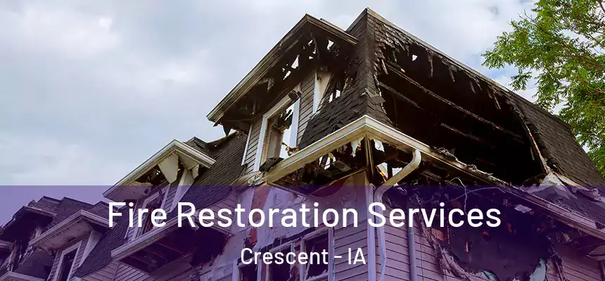  Fire Restoration Services Crescent - IA