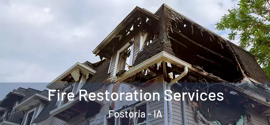 Fire Restoration Services Fostoria - IA