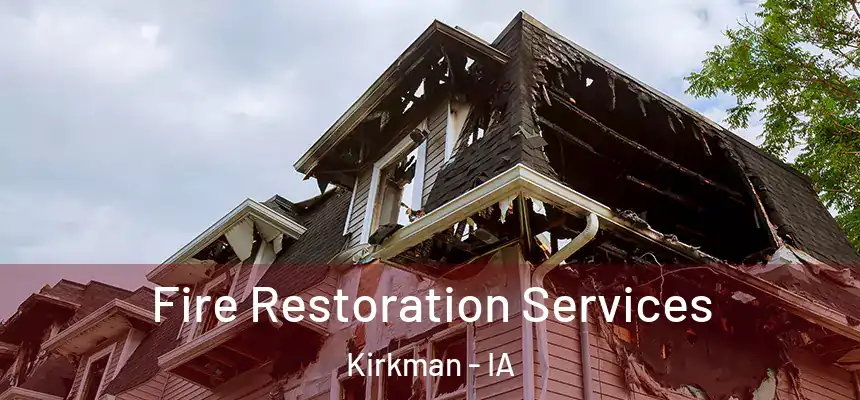 Fire Restoration Services Kirkman - IA