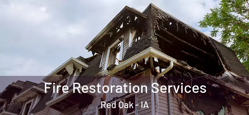 Fire Restoration Services Red Oak - IA
