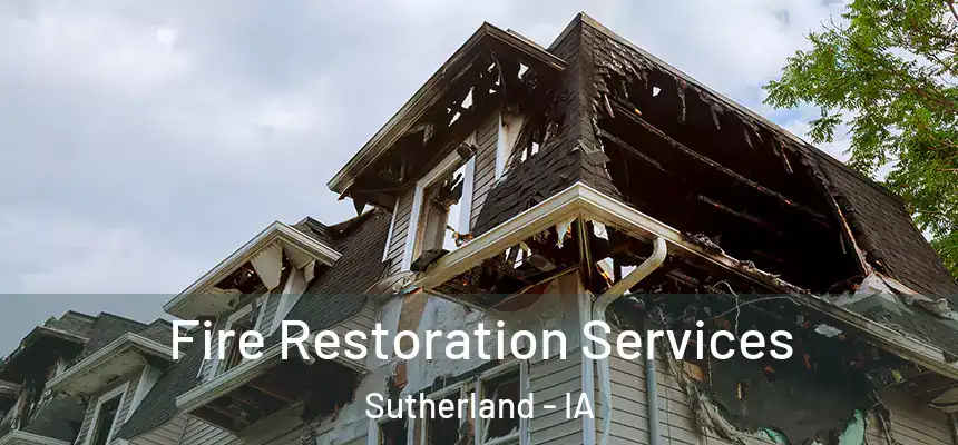 Fire Restoration Services Sutherland - IA