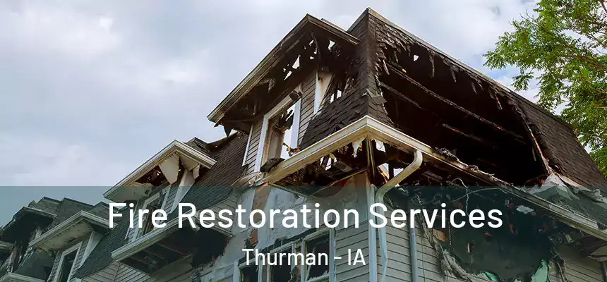  Fire Restoration Services Thurman - IA