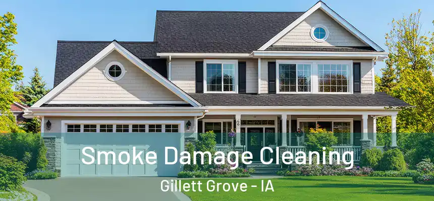Smoke Damage Cleaning Gillett Grove - IA